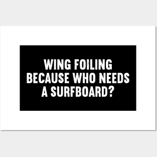 Wing Foiling Because Who Needs a Surfboard Posters and Art